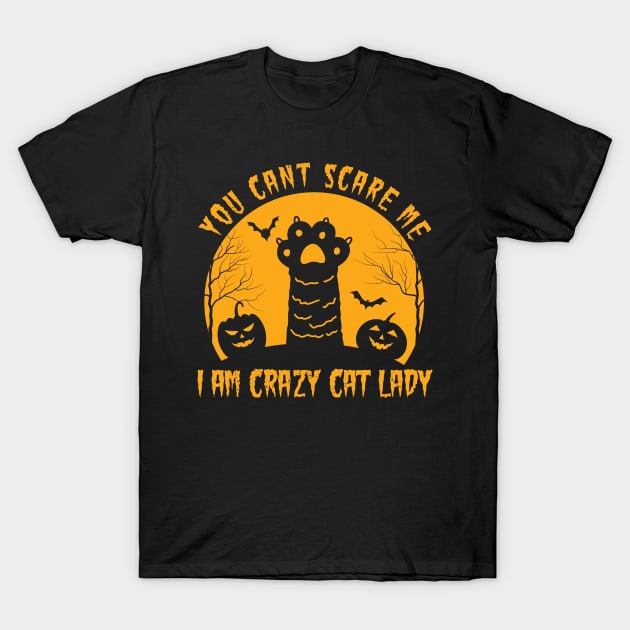 You Cant Scare Me I Am Crazy Cat Lady Halloween Pumpkin Cats T-Shirt by HollyDuck